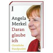 Angela Merkel: Daran glaube ich