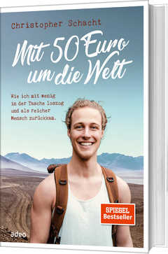 Christopher Schacht - Mit 50 Euro um die Welt Mit 50 Euro um die Welt