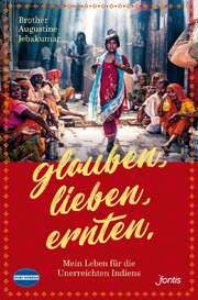 Augustine Brother Jebakumar - Glauben. Lieben. Ernten. Glauben. Lieben. Ernten.