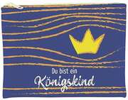 Kosmetiktasche: Du bist ein Königskind Kosmetiktasche: Du bist ein Königskind
