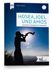 Martin Simon - Hosea, Joel und Amos Hosea, Joel und Amos