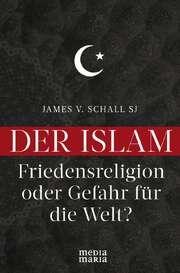 James V. Schall SJ - Der Islam Der Islam