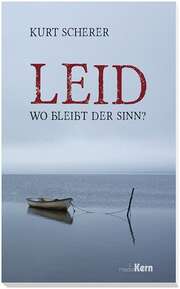 Kurt Scherer - Leid - wo bleibt der Sinn? Leid - wo bleibt der Sinn?