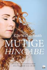 Kim Walker-Smith - Petra Trischler - Mutige Hingabe Mutige Hingabe