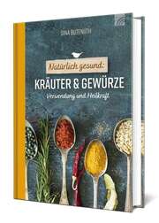 Sina Buthenuth - Natürlich gesund: Kräuter und Gewürze Natürlich gesund: Kräuter und Gewürze
