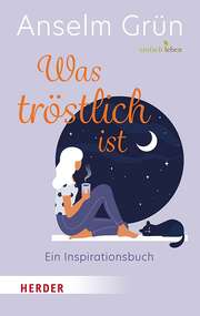 Anselm Grün - Was tröstlich ist Was tröstlich ist
