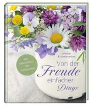 Marion Küstenmacher - Von der Freude einfacher Dinge Von der Freude einfacher Dinge
