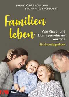 Hannsjörg Bachmann - Eva-Mareile Bachmann - Familien leben Familien leben