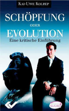 Kai-Uwe Kolrep - Schöpfung oder Evolution? - Eine kritische Einführung Schöpfung oder Evolution? - Eine kritische Einführung
