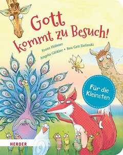 Franz Hübner - Rea Grit Zielinski - Angela Glökler - Gott kommt zu Besuch! - Für die Kleinsten Gott kommt zu Besuch! - Für die Kleinsten