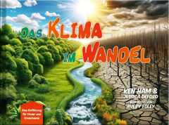 Ken Ham - Jessica Deford - Avery Foley - Das Klima im Wandel Das Klima im Wandel