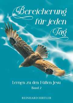Reinhard Hirtler - Bereicherung für jeden Tag - Band 2 Bereicherung für jeden Tag - Band 2