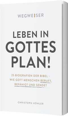 Christoph Köhler - Leben in Gottes Plan Leben in Gottes Plan