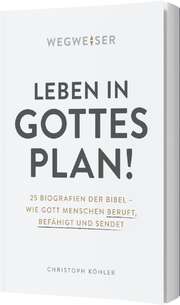 Christoph Köhler - Leben in Gottes Plan Leben in Gottes Plan
