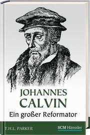 Johannes Calvin - Ein großer Reformator