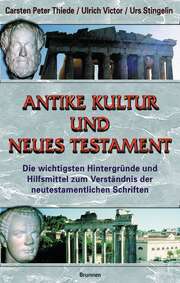 Urs Stingelin - Carsten Peter Thiede - Ulrich Victor - Antike Kultur und Neues Testament Antike Kultur und Neues Testament
