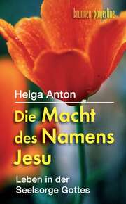 Helga Anton - Die Macht des Namens Jesu Die Macht des Namens Jesu
