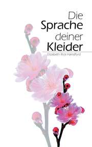 Elisabeth Rice Handford - Die Sprache deiner Kleider Die Sprache deiner Kleider