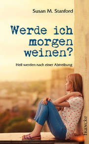 Susan M. Stanford - Traute Reil-Kaczorowski - Werde ich morgen weinen? Werde ich morgen weinen?