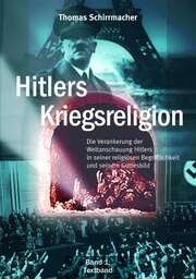 Dr. Thomas Schirrmacher - Hitlers Kriegsreligion Hitlers Kriegsreligion
