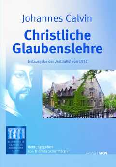 Christliche Glaubenslehre: Erstausgabe der "Institutio" von 1536
