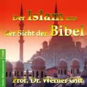 Werner Gitt - Der Islam aus der Sicht der Bibel Der Islam aus der Sicht der Bibel