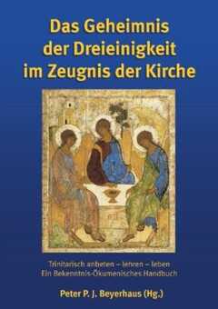 Peter Beyerhaus - Dorothea R. Killus - Peter C. Düren - Das Geheimnis der Dreieinigkeit im Zeugnis der Kirche Das Geheimnis der Dreieinigkeit im Zeugnis der Kirche