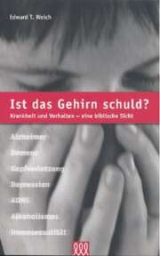 Edward T. Welch - Oliver Anhuth - Ist das Gehirn schuld? Ist das Gehirn schuld?