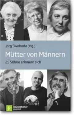 Jörg Swoboda - Jörg Swoboda - Mütter von Männern Mütter von Männern