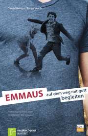 Gottfried Heinzmann - Daniel Rempe - Tanya Worth - Emmaus: auf dem Weg mit Gott begleiten Emmaus: auf dem Weg mit Gott begleiten