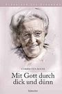 Corrie ten Boom - Mit Gott durch dick und dünn Mit Gott durch dick und dünn