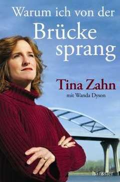 Tina Zahn - Warum ich von der Brücke sprang Warum ich von der Brücke sprang