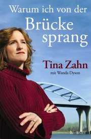 Tina Zahn - Warum ich von der Brücke sprang Warum ich von der Brücke sprang