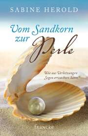 Sabine Herold - Vom Sandkorn zur Perle Vom Sandkorn zur Perle