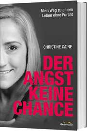 Christine Caine - Der Angst keine Chance Der Angst keine Chance