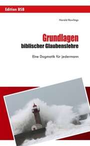 Harold Rawlings - Grundlagen biblischer Glaubenslehre Grundlagen biblischer Glaubenslehre