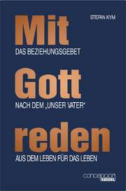 Stefan Kym - Mit Gott reden Mit Gott reden