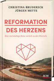 Christina Brudereck - Jürgen Mette - Reformation des Herzens Reformation des Herzens