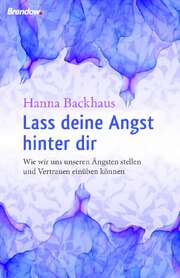 Hanna Backhaus - Lass deine Angst hinter dir Lass deine Angst hinter dir