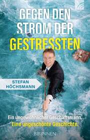 Stefan Höchsmann - Gegen den Strom der Gestressten Gegen den Strom der Gestressten