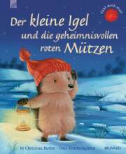 Tina Macnaughton - Christina M. Butler - Irmtraud Fröse-Schreer - Der kleine Igel und die geheimnisvollen roten Mützen Der kleine Igel und die geheimnisvollen roten Mützen