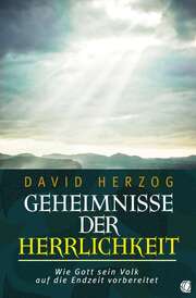 David Herzog - Elisabeth Mühlberger - Geheimnisse der Herrlichkeit Geheimnisse der Herrlichkeit