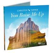 Christer Tepper - You Raise Me Up You Raise Me Up