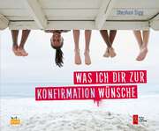 Stephan Sigg - Was ich dir zur Konfirmation wünsche Was ich dir zur Konfirmation wünsche