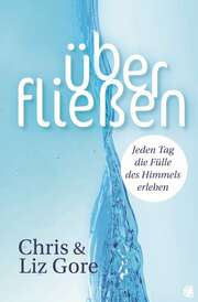 Chris Gore - Elisabeth Mühlberger - Liz Gore - Überfließen Überfließen