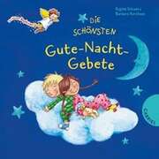 Regina Schwarz - Barbara Korthues - Die schönsten Gute-Nacht-Gebete Die schönsten Gute-Nacht-Gebete